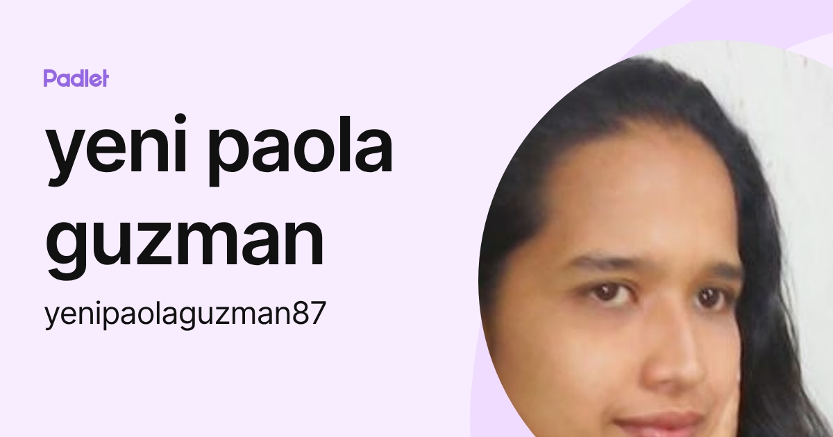 yeni paola guzman (yenipaolaguzman87) profile | Padlet