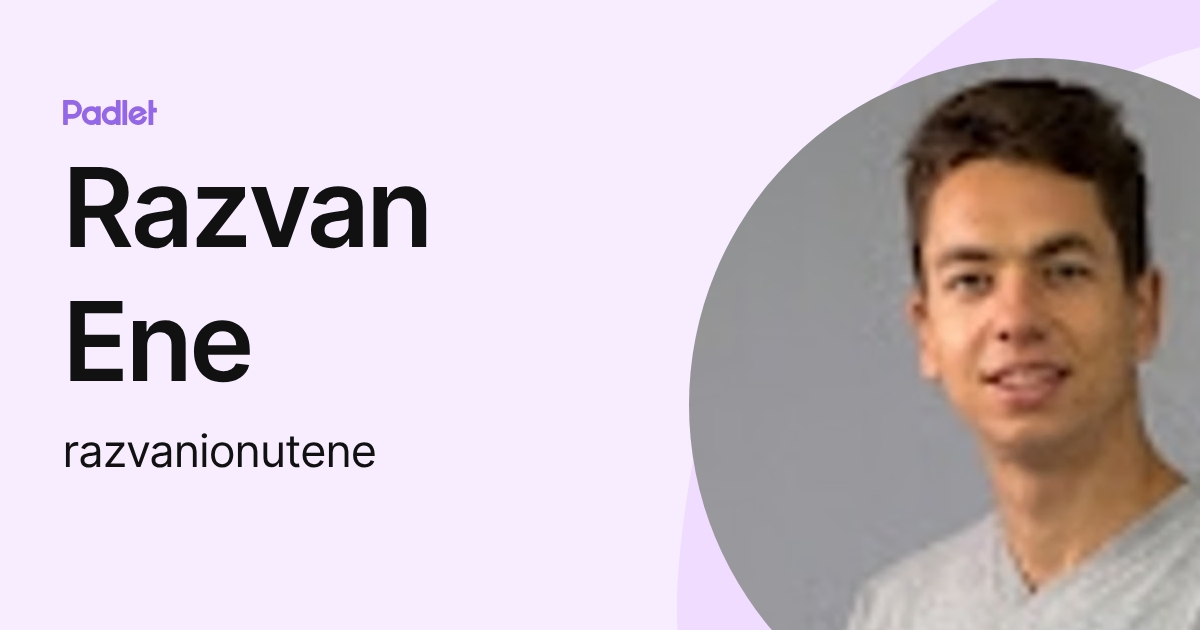 Razvan Ene (razvanionutene) profile | Padlet