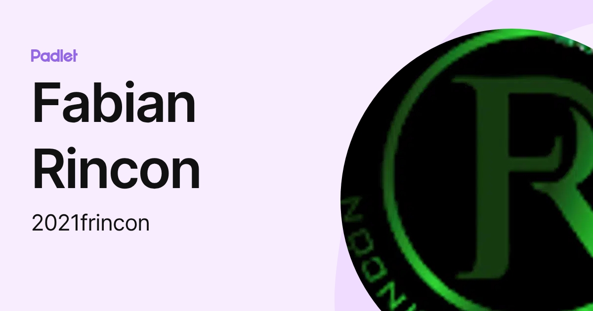Fabian Rincon (2021frincon) profile | Padlet