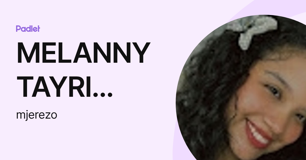MELANNY TAYRI JEREZ ORTEGA (mjerezo) profile | Padlet