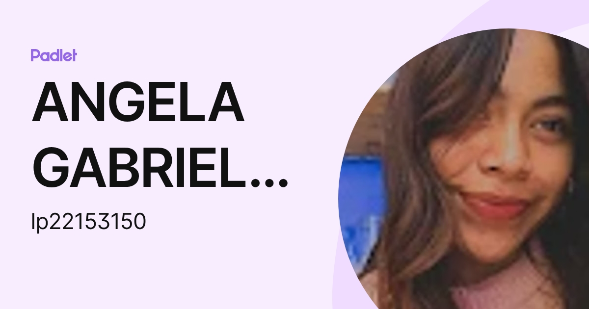 ANGELA GABRIELA LUNA CASTILLO (lp22153150) profile | Padlet