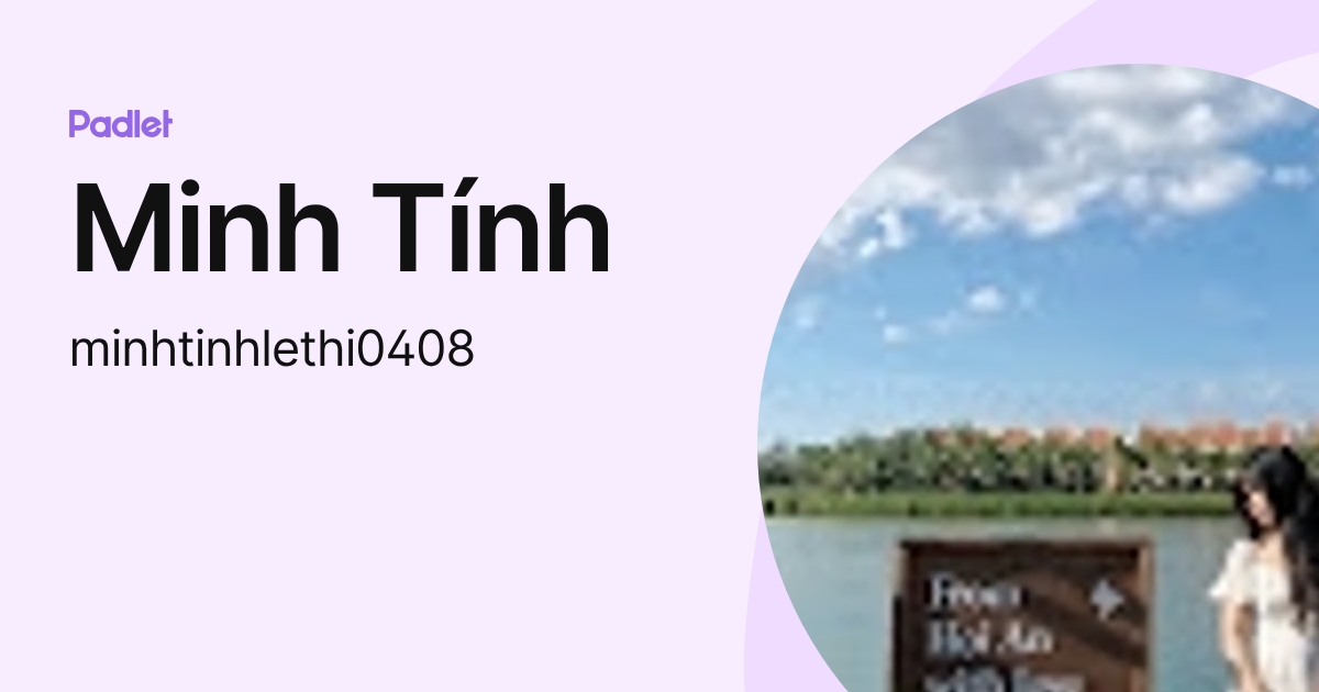 Minh Tính (minhtinhlethi0408) profile | Padlet