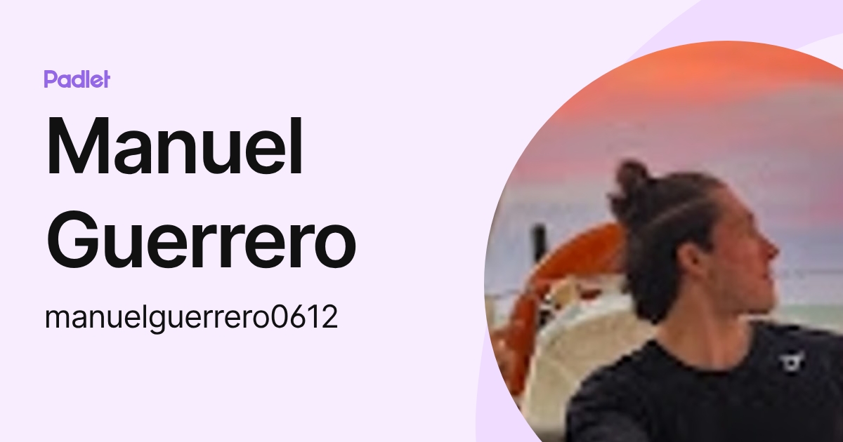 Manuel Guerrero (manuelguerrero0612) profile | Padlet