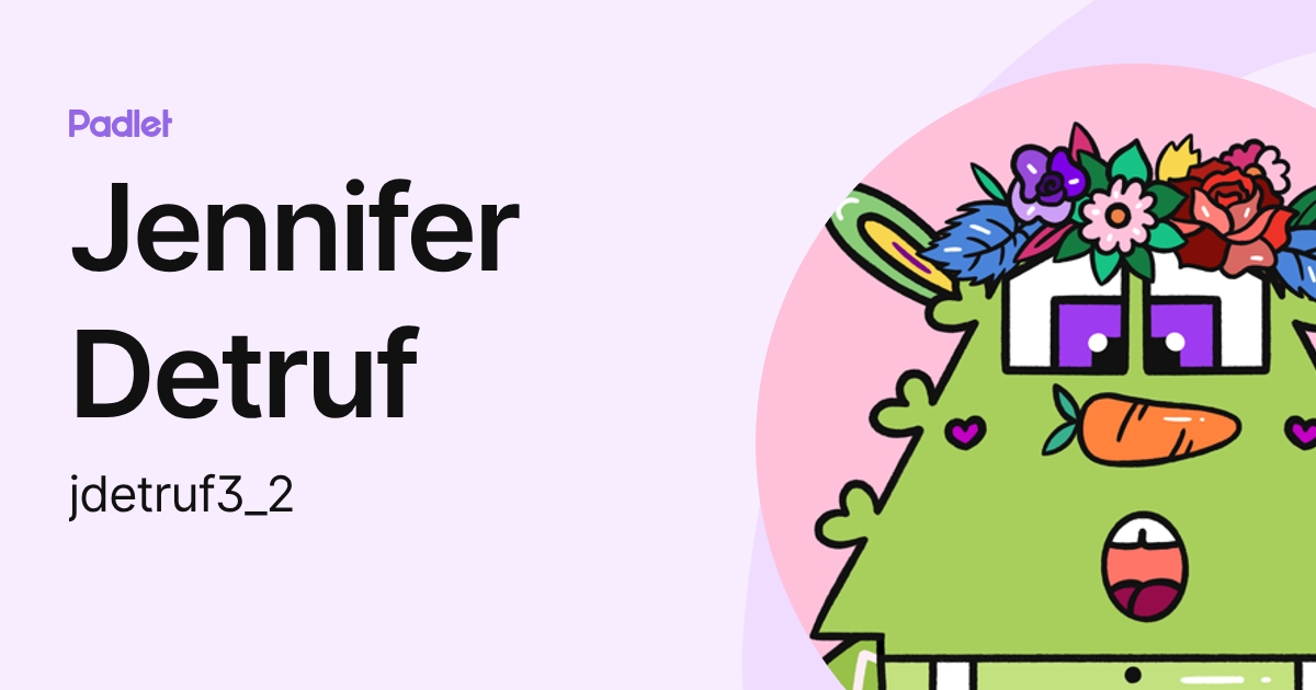 Jennifer L Detruf (jdetruf3_2) profile | Padlet