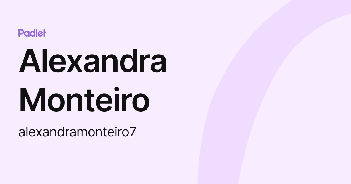 Alexandra Monteiro (alexandramonteiro7) profile | Padlet