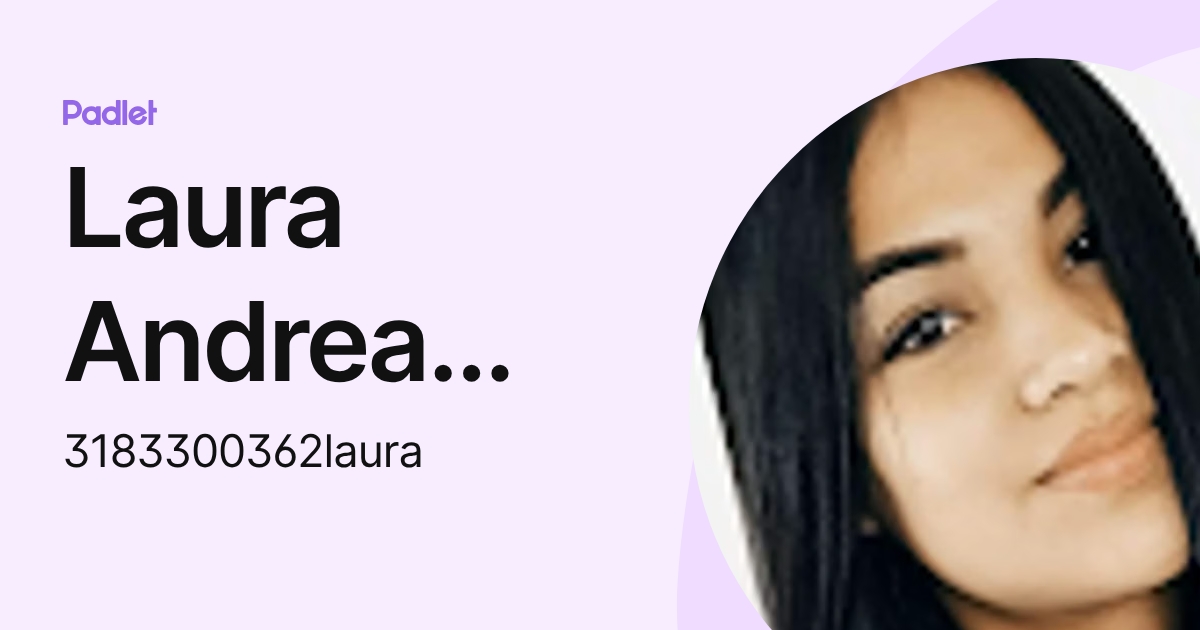 Laura Andrea Solarte Araujo (3183300362laura) profile | Padlet
