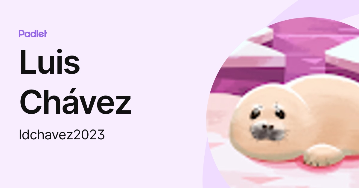 Luis Chávez (ldchavez2023) profile | Padlet