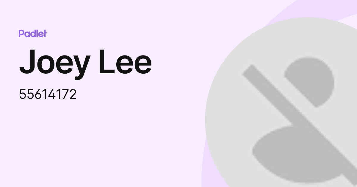 Joey Lee (55614172) profile | Padlet