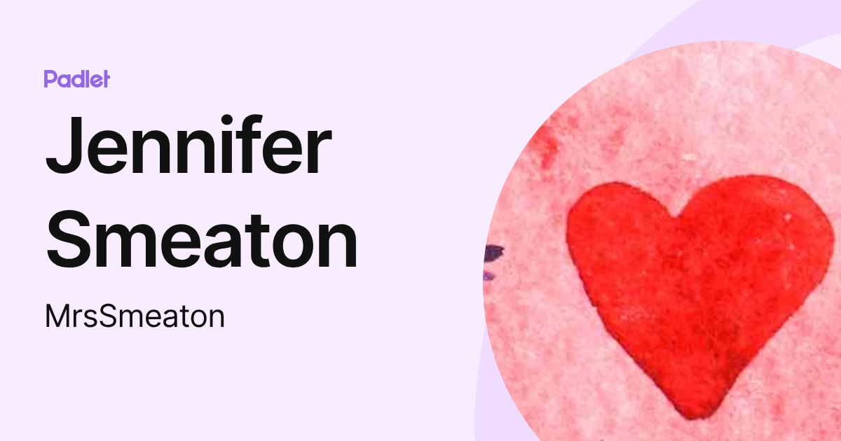 Jennifer Smeaton (MrsSmeaton) profile | Padlet