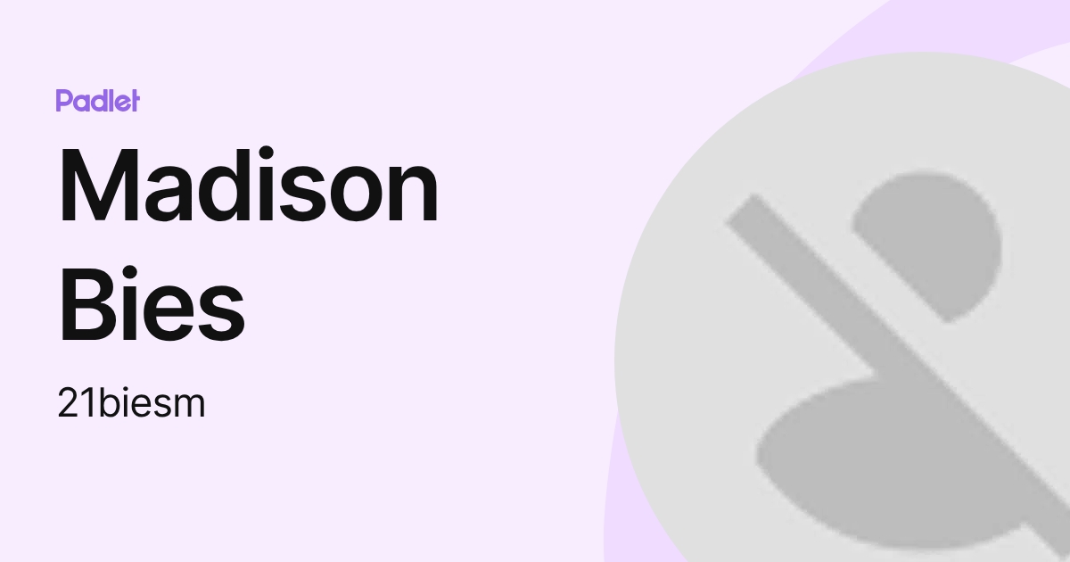 Madison Bies (21biesm) profile | Padlet