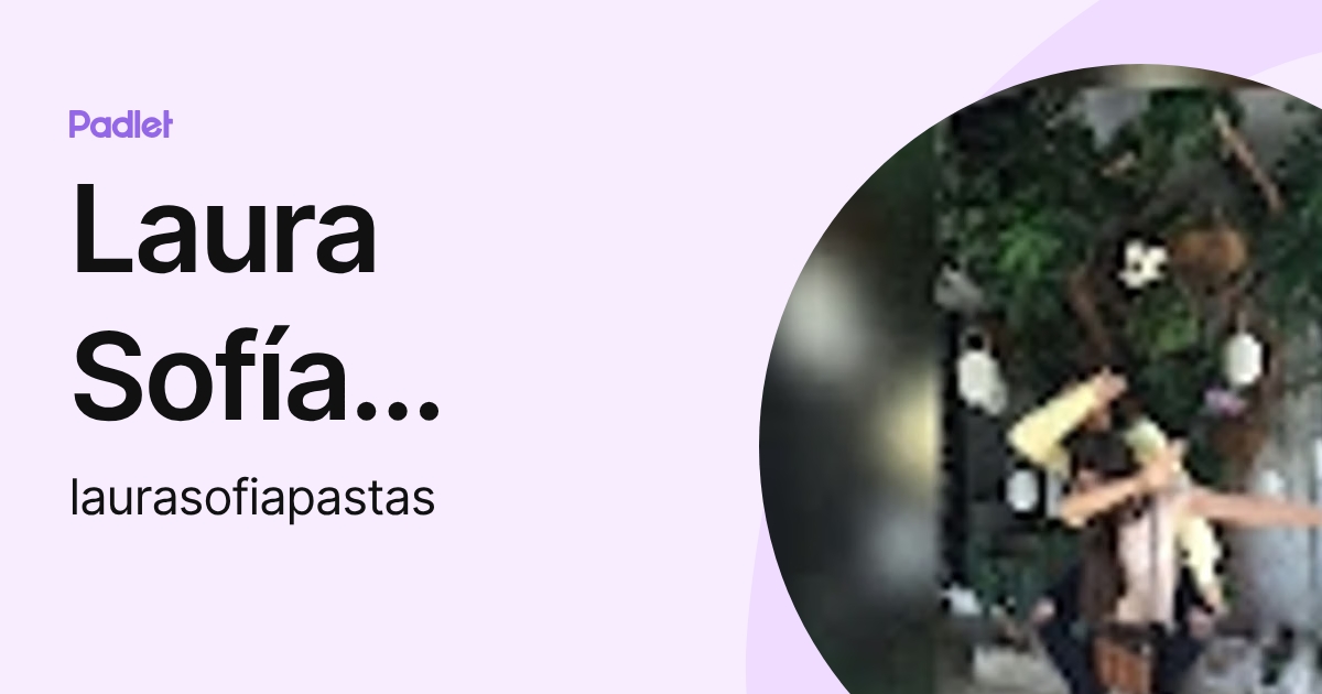 Laura Sofía Pastas arteaga (laurasofiapastas) profile | Padlet