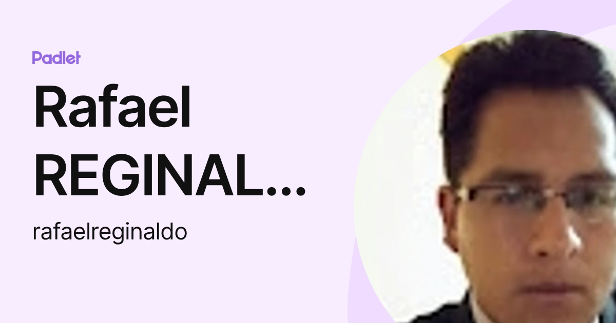Rafael REGINALDO HUAMANI UNH (rafaelreginaldo) profile | Padlet