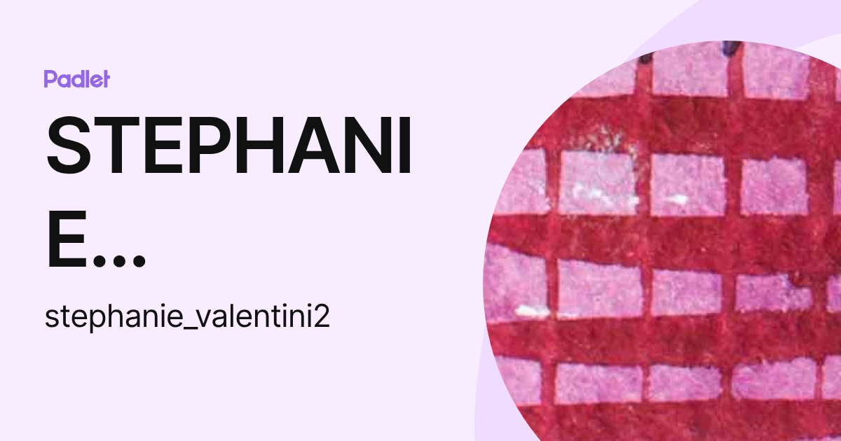 stephanie_valentini2 profile | Padlet