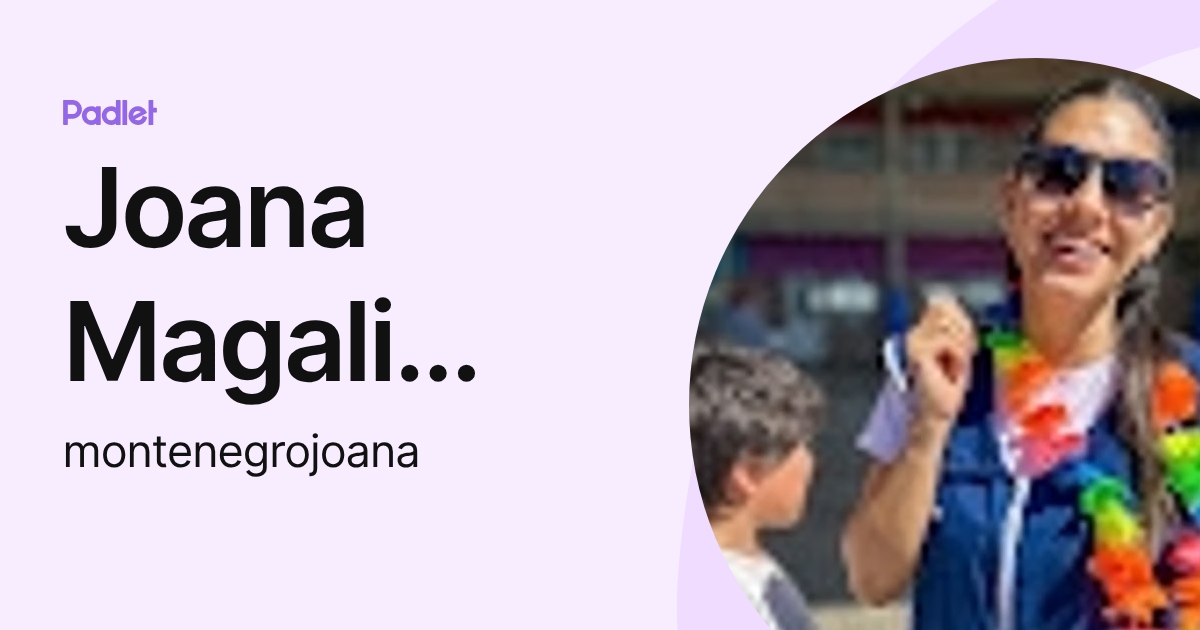 Joana Magali MONTENEGRO (montenegrojoana) profile | Padlet