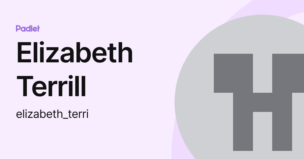 Elizabeth Terrill (elizabeth_terri) profile | Padlet