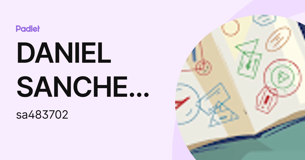 DANIEL SANCHEZ MORALES (sa483702) profile | Padlet