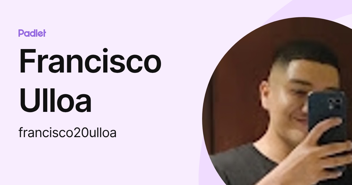 Francisco Ulloa (francisco20ulloa) profile | Padlet