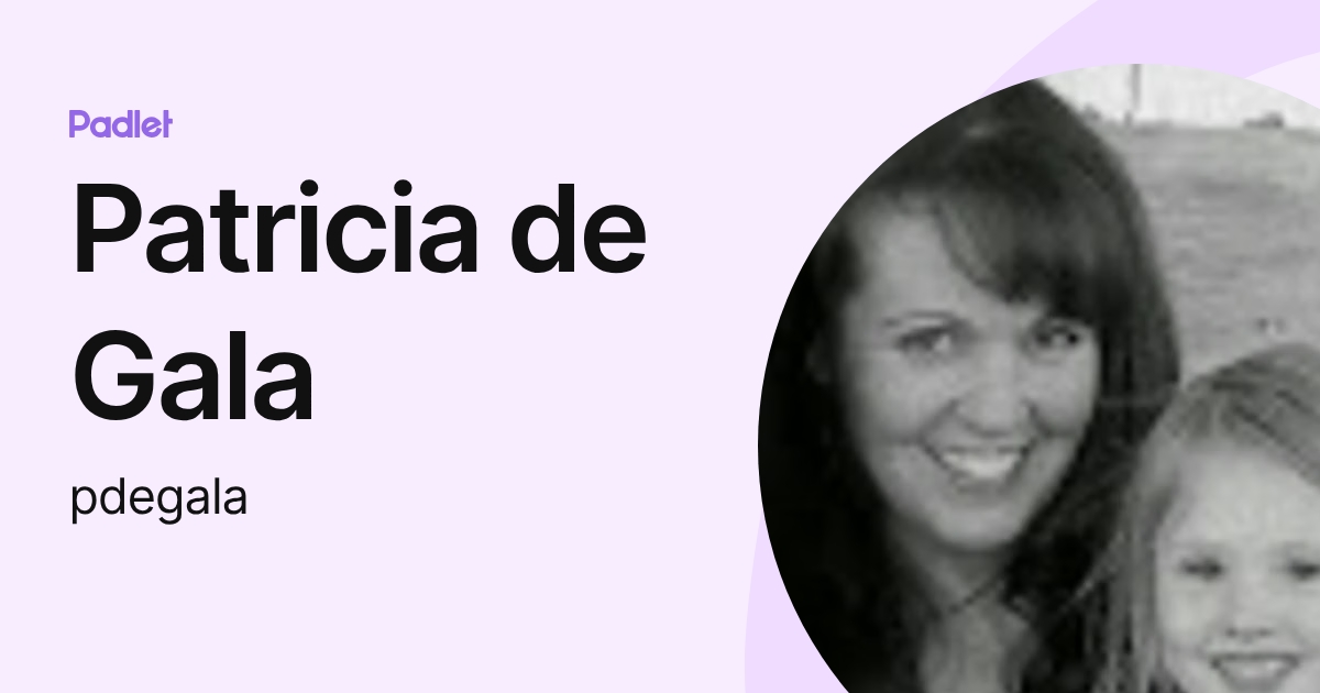 Patricia de Gala (pdegala) profile | Padlet