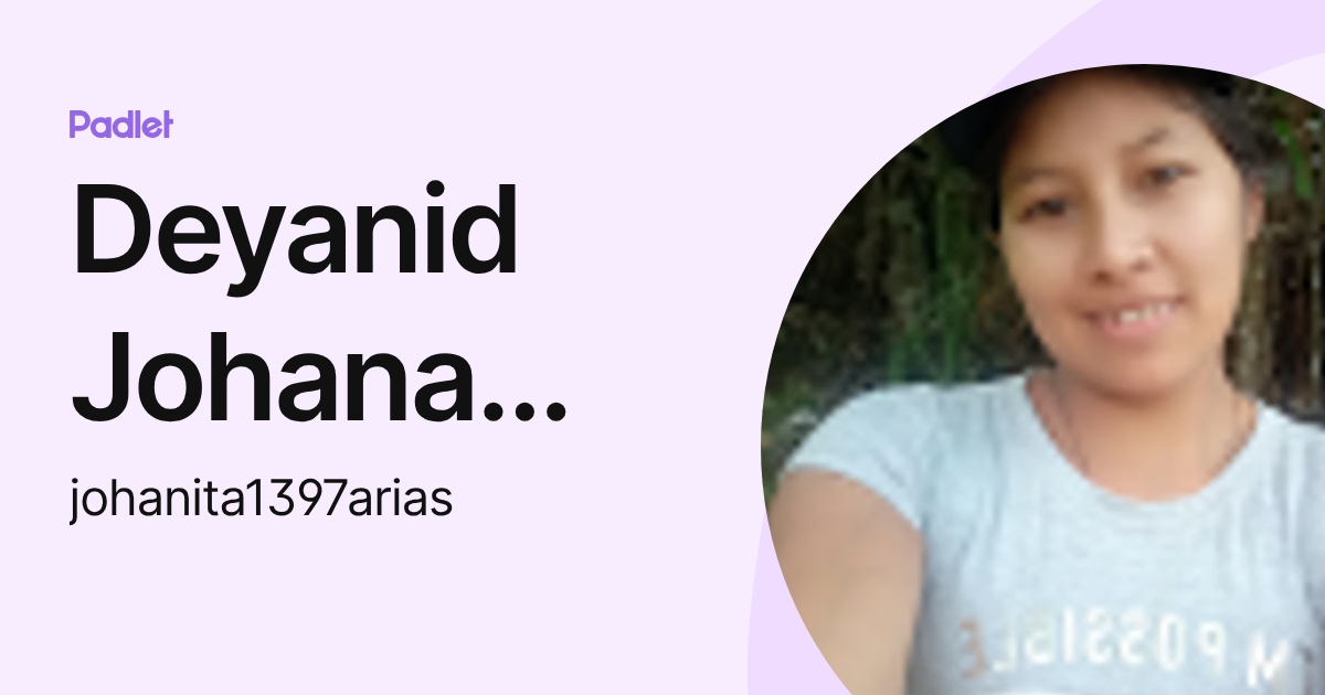 Deyanid Johana Arias Cruz (johanita1397arias) profile | Padlet