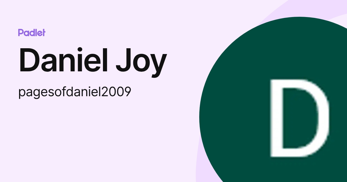 Daniel Joy (pagesofdaniel2009) profile | Padlet
