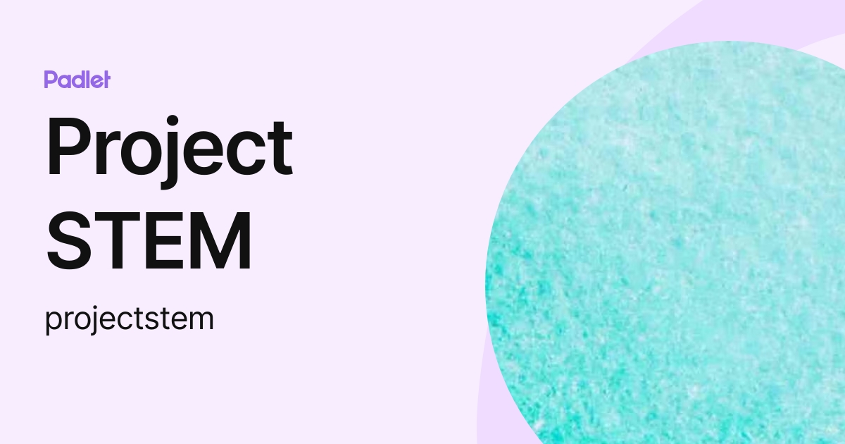 Project STEM (projectstem) profile | Padlet