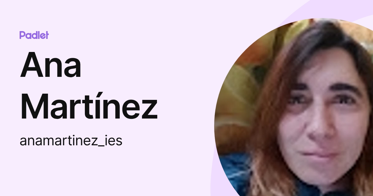 Ana Martínez (anamartinez_ies) profile | Padlet