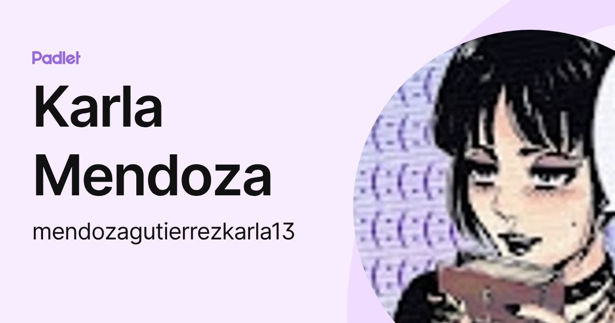Karla Mendoza (mendozagutierrezkarla13) profile | Padlet