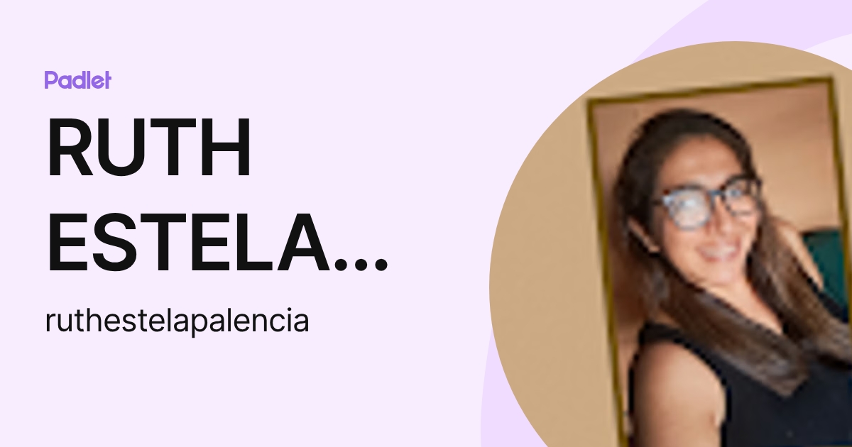 RUTH ESTELA PALENCIA DE SANCHEZ (ruthestelapalencia) profile | Padlet