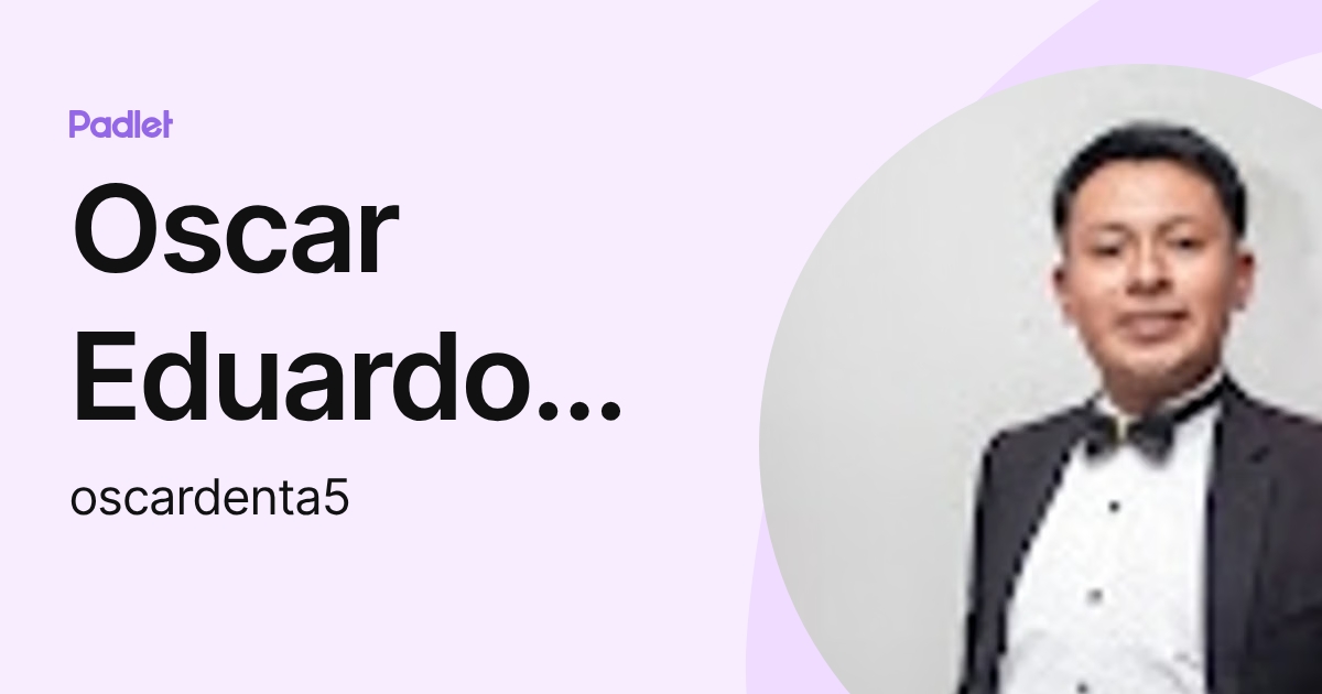 Oscar Eduardo Pérez (oscardenta5) profile | Padlet