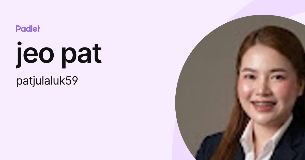 jeo pat (patjulaluk59) profile | Padlet
