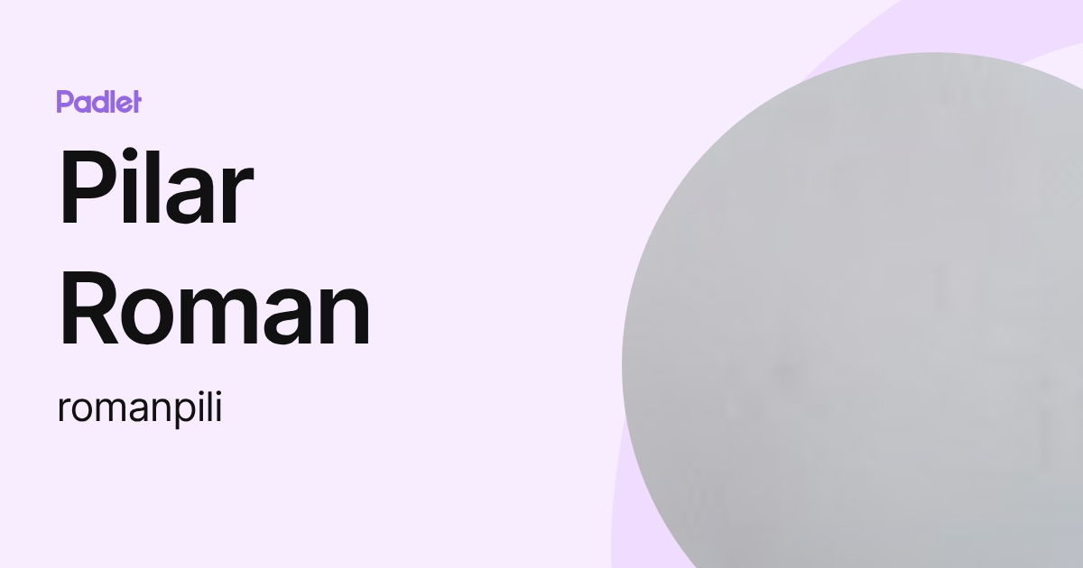 Pilar Roman (romanpili) profile | Padlet