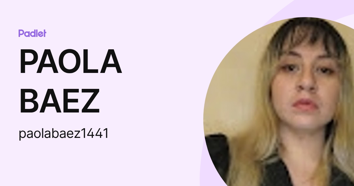 PAOLA BAEZ (paolabaez1441) profile | Padlet