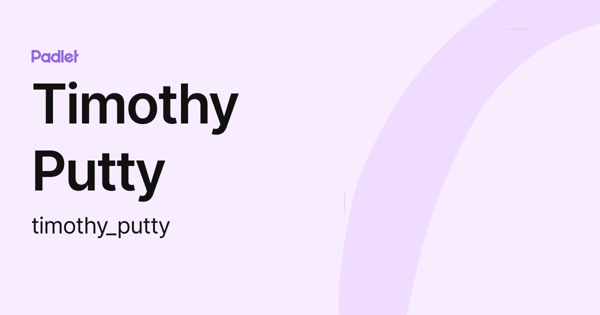 Timothy Putty (timothy_putty) profile | Padlet