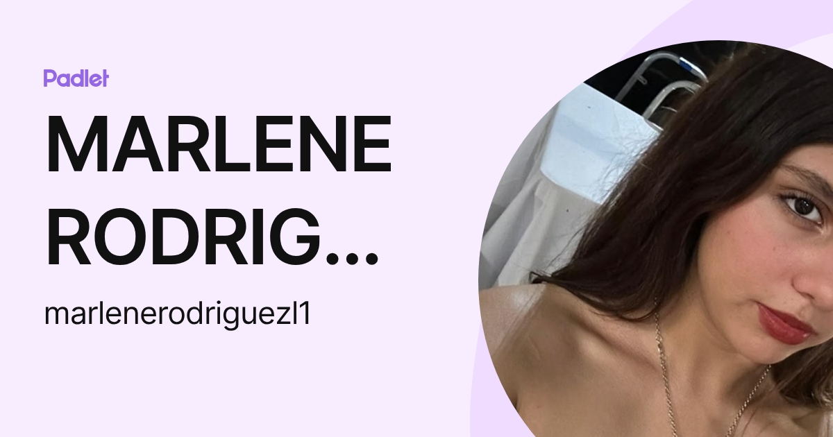 MARLENE RODRIGUEZ LOPEZ (marlenerodriguezl1) profile | Padlet