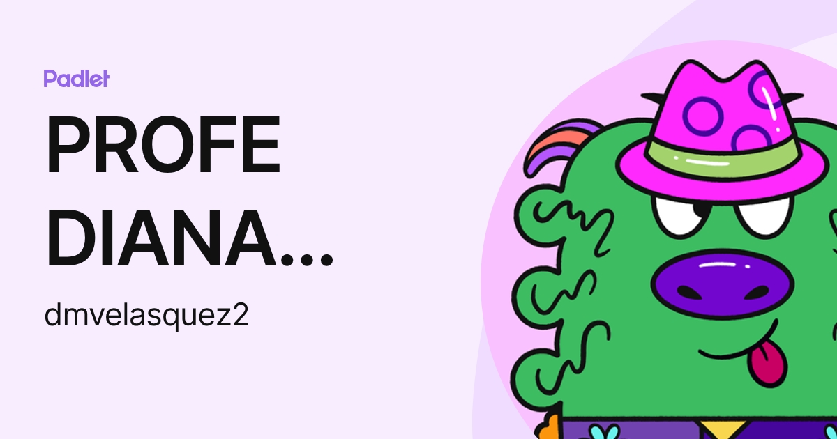 PROFE DIANA VELASQUEZ (dmvelasquez2) profile | Padlet