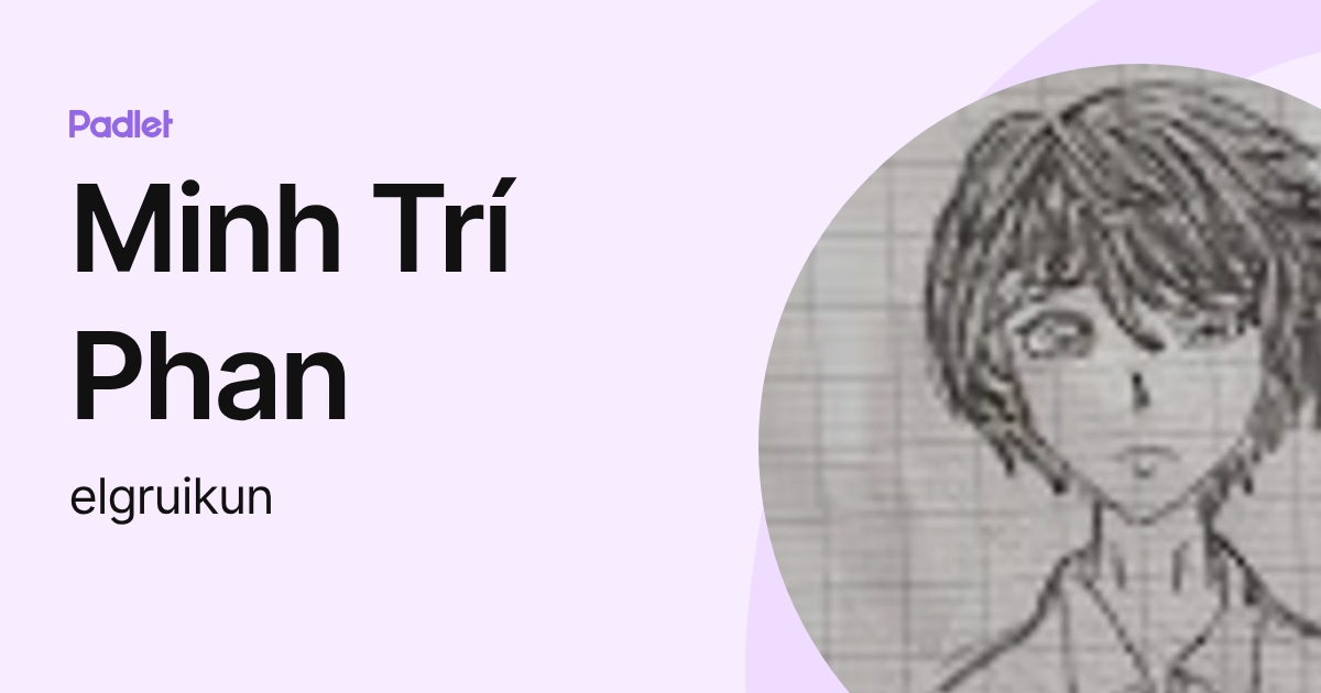 Minh Trí Phan (elgruikun) profile | Padlet