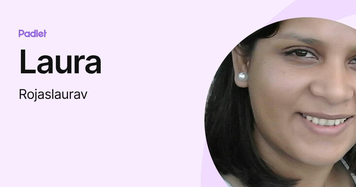 Laura (Rojaslaurav) profile | Padlet