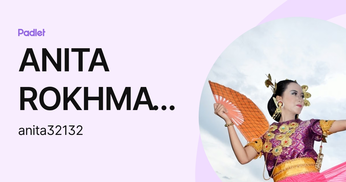 ANITA ROKHMATUL UMMAH (anita32132) profile | Padlet