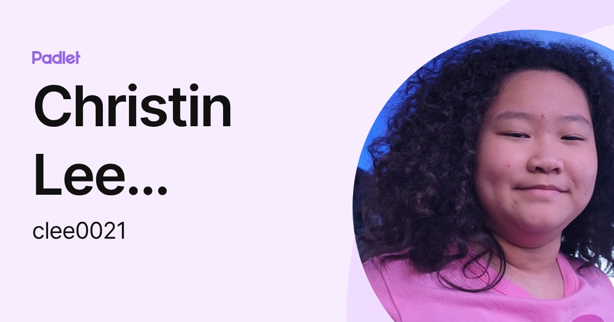Christin Lee (Student) (clee0021) profile | Padlet