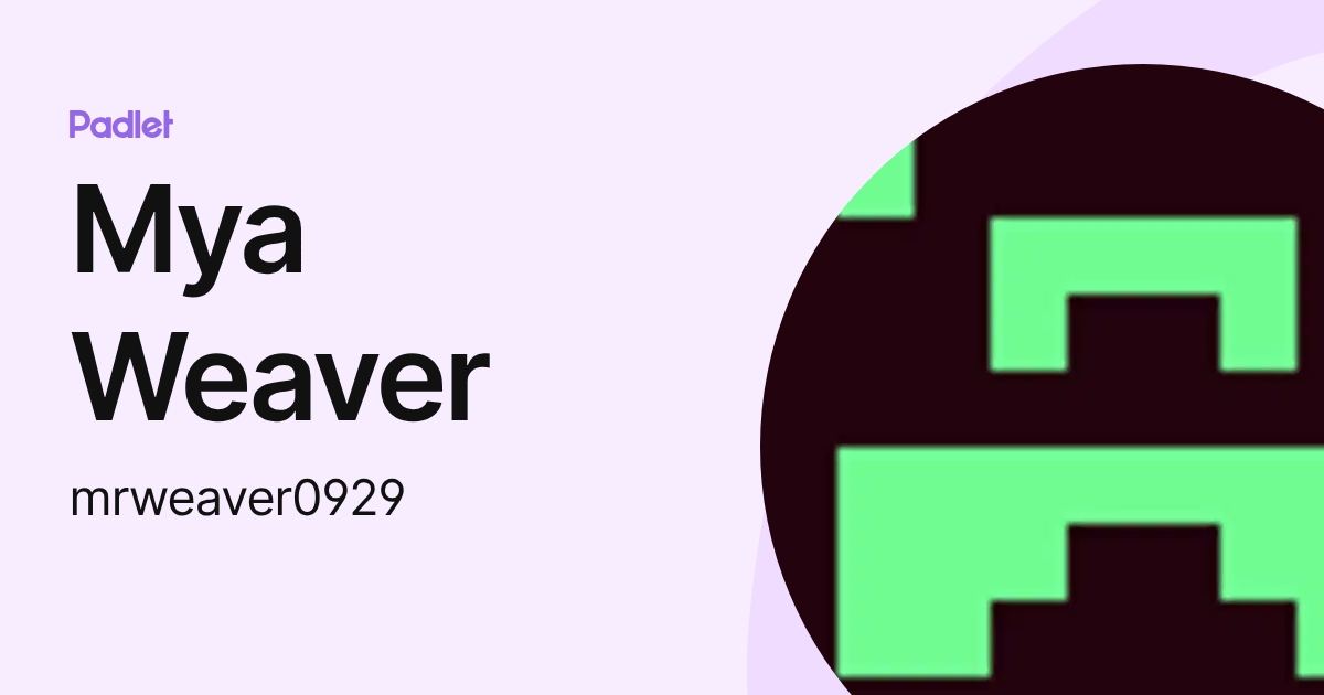 Mya Weaver (mrweaver0929) profile | Padlet
