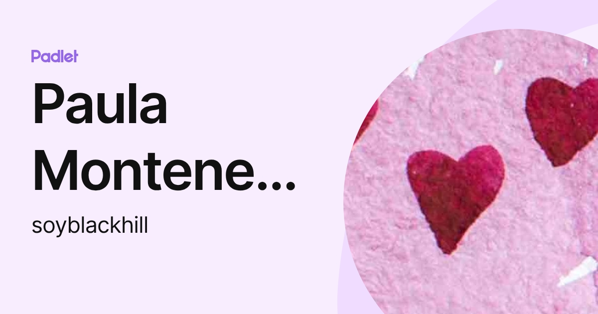 Paula Montenegro (soyblackhill) profile | Padlet