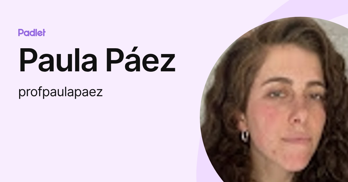 Paula Páez (profpaulapaez) profile | Padlet