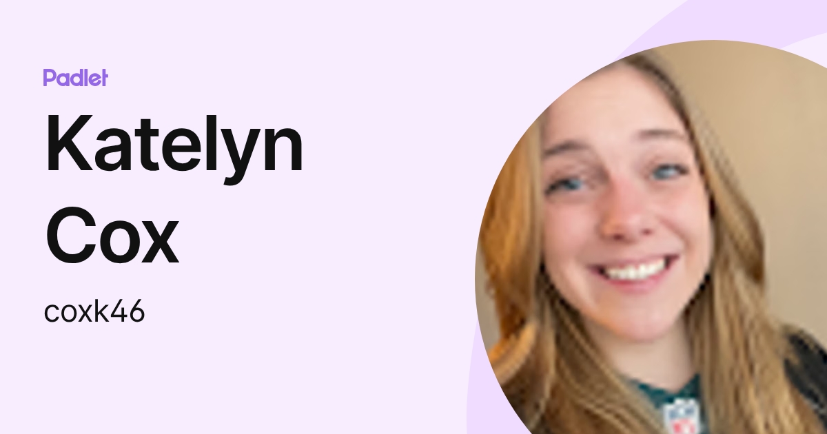 Katelyn Cox (coxk46) profile | Padlet