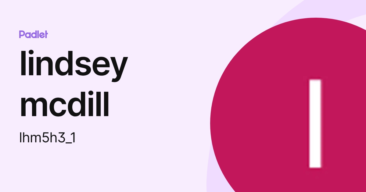 lindsey mcdill (lhm5h3_1) profile | Padlet