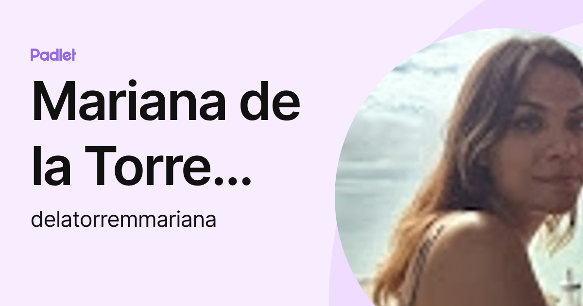 Mariana de la Torre Molina (delatorremmariana) profile | Padlet