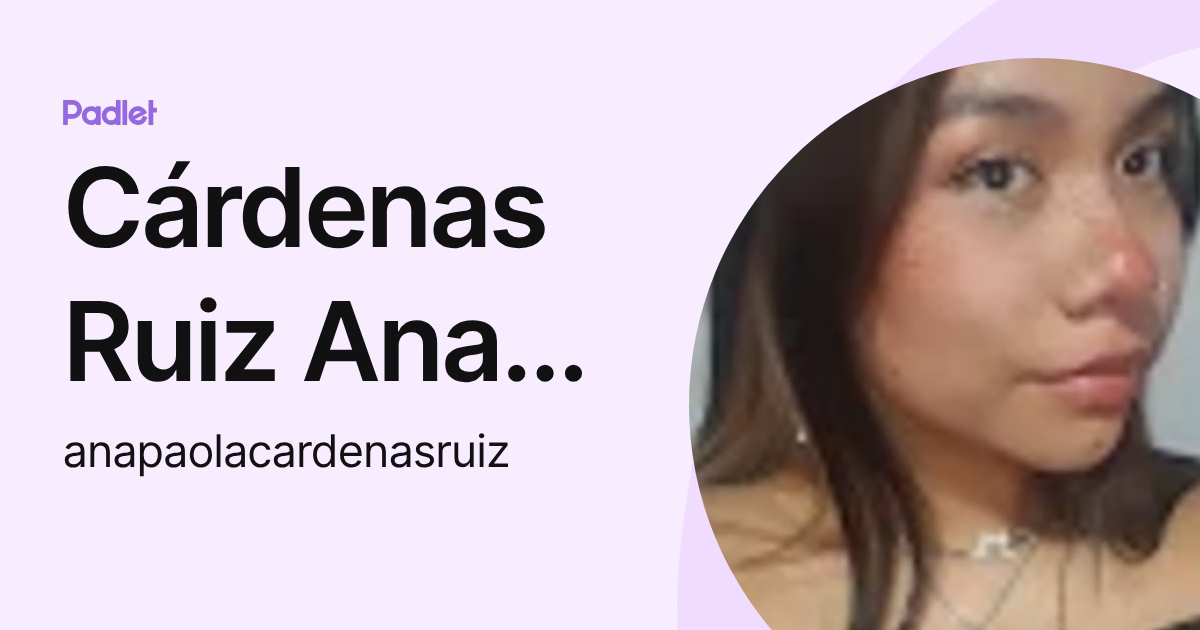 Cárdenas Ruiz Ana Paola (anapaolacardenasruiz) profile | Padlet