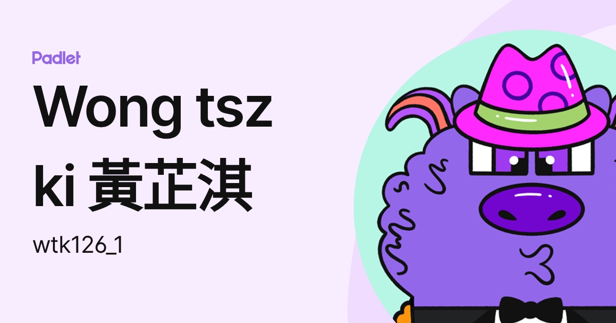 Wong tsz ki 黃芷淇 (wtk126_1) profile | Padlet