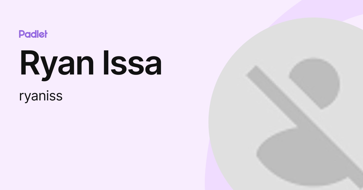 Ryan Issa (ryaniss) profile | Padlet