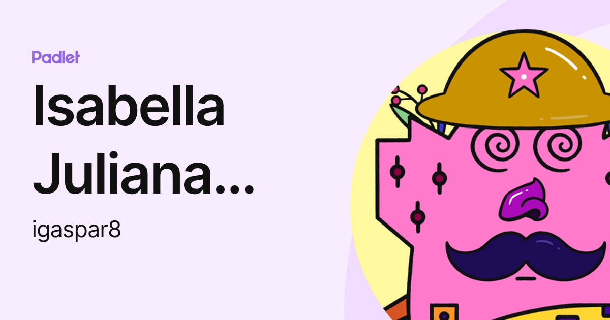 Isabella Juliana Gaspar (igaspar8) profile | Padlet