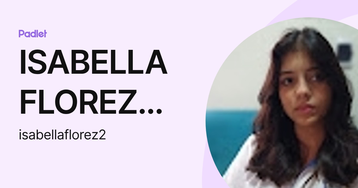 ISABELLA FLOREZ VALERO (isabellaflorez2) profile | Padlet